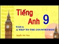 Tiếng Anh Lớp 9 Unit 3 A Trip To The Countryside English 9