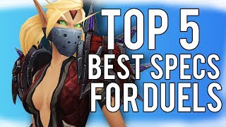 Top 5 Best Dueling Specs In BFA - WoW Battle For Azeroth 8.1