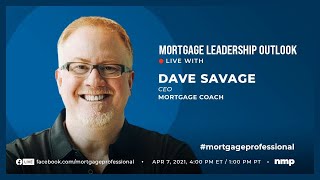 Mortgage Leadership Outlook Dave Savage