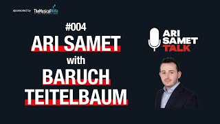 Baruch Teitelbaum - Real Estate Investor. Ari Samet Talk #004