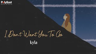 Watch Kyla I Dont Want You To Go video