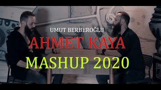 AHMET KAYA MASHUP 2020 / Umut BERBEROĞLU