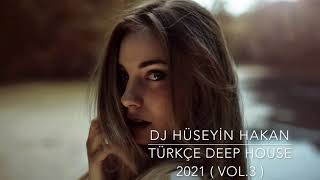 Türkçe Deep House 2021 - Dj Hüseyin Hakan Vol 3