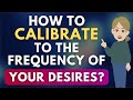 How to Calibrate Yourself to the Frequency of Your Desires? 📡 Abraham Hicks 2024