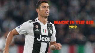 Cristanio Ronaldo Insane Skills And Goals 2019 L Magic In The Air L Hd