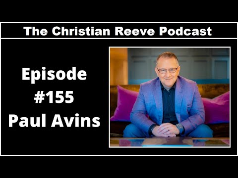 Business Mindset With Paul Avins | The Christian Reeve Podcast #155
