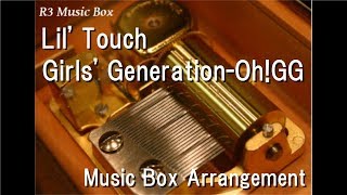 Lil' Touch/Girls' Generation-Oh!GG [Music Box]