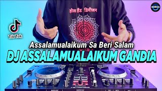 DJ ASSALAMUALAIKUM SA BERI SALAM REMIX FULL BASS VIRAL TIKTOK TERBARU 2023 | GANDIA