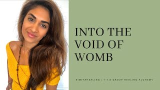 Into the void of womb