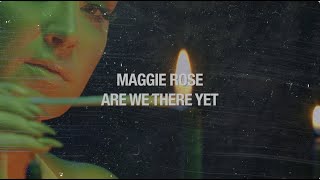 Maggie Rose - Are We There Yet (Official Lyric Video)