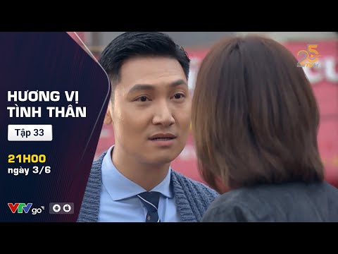 HƯƠNG VỊ TÌNH THÂN – PREVIEW TẬP 33