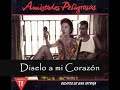 Amistades Peligrosas "Díselo a mi Corazón"