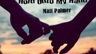Watch Matt Palmer Hold Onto My Hand video