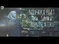 NDX.AKA Feat Dela Santika - Tangise Atiku (Official Video lirik)