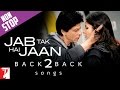 #Back2Back: Jab Tak Hai Jaan | Shah Rukh Khan | Katrina Kaif | Anushka Sharma | A. R. Rahman