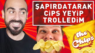 ŞAPIRDATARAK CİPS YEDİM TROLLEDİM !