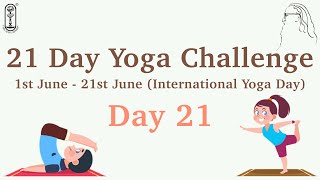 21 Days Yoga Challenge | Day 21 | International Yoga Day | Chinmaya Yuva Kendra | Tapan & Rohini