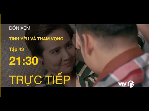 TRỰC TIẾP VTV3|TẬP 43: Tình Yêu Và Tham Vọng - Phương qua đêm với Đông - Minh tuyên chiến với Phong?