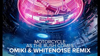 Motorcycle - As The Rush Comes (Omiki & WHITENO1SE Remix) **FREE DOWNLOAD**