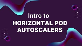 What Is A Kubernetes Horizontal Pod Autoscaler?