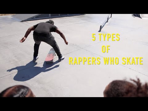 5 Types of Rappers Who Skate