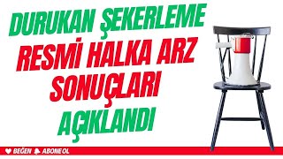 Durukan Şekerleme Halka Arz Resmi̇ Sonuçlari Açiklandi Katilim Sayisi Çok Yüksek Son Ayin Rekoru