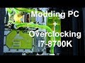 Modding PC + Watercooling Porn + Overclocking i7-8700K