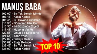Manuş Baba 2023 - Türkçe Müzik 2023 - Bir Tek Sensin Içimde, Aşkın Kederi, Bu Ha