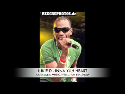 LUKIE D - INNA YUH HEART GOURZONG MUSIC FRENZ FOR REAL PRODUCTION...
