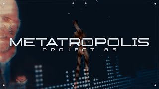 Watch Project 86 Metatropolis video