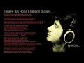 Tera Hi Bas Hona Chahoon | Lyrical Cover | Movie - HAUNTED
