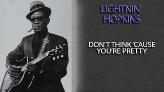 Watch Lightnin Hopkins Dont Think cause Youre Pretty video