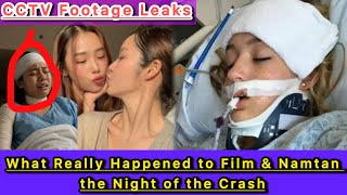 Cctv Footage Leaks What Really Happened To Film & Namtan The Night Of The Crash
