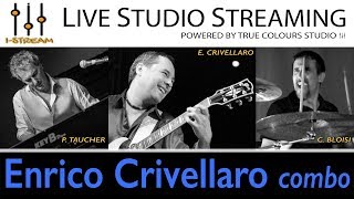 I-STREAM diretta streaming con ENRICO CRIVELLARO COMBO