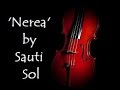 'Nerea' by Sauti Sol: Great Song, Bad Message