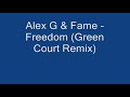 Alex G & Fame - Freedom (Green Court Remix)