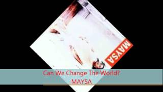 Watch Maysa Can We Change The World video