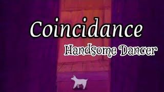 Handsome Dancer - Coincidance (lyrics)