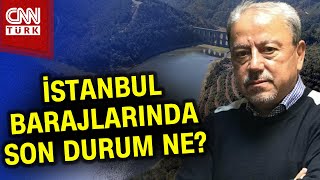 İstanbul'da Baraj Doluluk Oranı Ne? Orhan Şen'den Kritik Açıklamalar #Haber