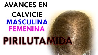 Avances en calvicie femenina y masculina: pirilutamida