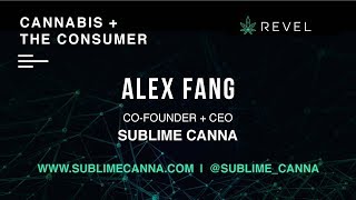 ALEX FANG of SUBLIME CANNA at REVEL: CANNABIS + THE CONSUMER Presentation