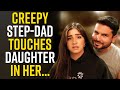 Creepy STEP-DAD Touches Daughter in Her..... YOU WON'T BELIEVE WHAT MOM DOES NEXT!!!!!