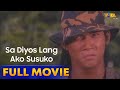 Sa Diyos Lang Ako Susuko Full Movie HD | Robin Padilla, Nanette Medved,  Amy Perez, Roi Vinzon