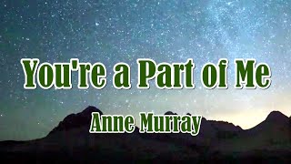 Watch Anne Murray Youre A Part Of Me video