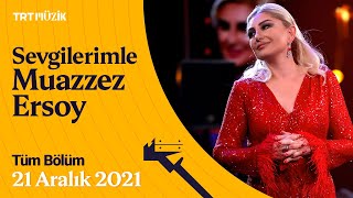 Sevgilerimle Muazzez Ersoy 21 Aralık 2021 Tüm Bölüm