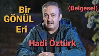 Hadi Öztürk - Bir Gönül Eri Belgesel