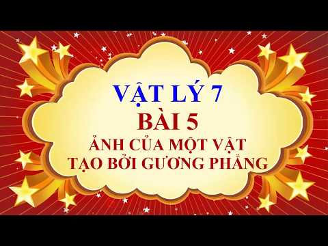 Vật lý lớp 7 - Bài 5 - Ảnh của một vật tạo bởi gương phẳng