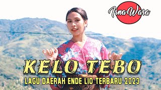 Lagu Daerah Ende Lio 2023 - KELO TEBO - Irna Wara