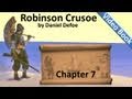 Chapter 07 - The Life and Adventures of Robinson Crusoe by Daniel Defoe