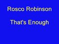 Rosco Robinson - That's Enough